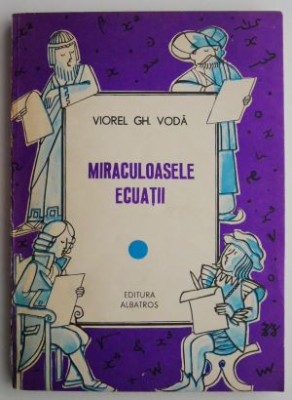 Miraculoasele ecuatii &amp;ndash; Viorel Gh. Voda foto