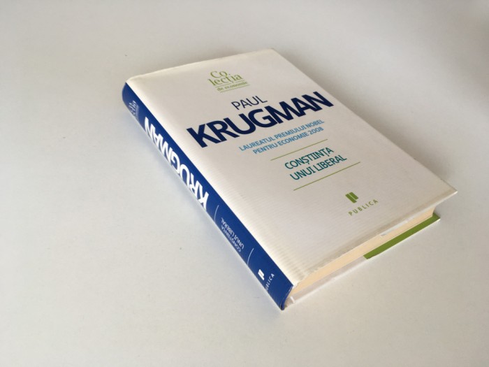 PAUL KRUGMAN( NOBEL PENTRU ECONOMIE 2008)- CONSTIINTA UNUI LIBERAL