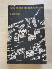 E. Cerneak &amp;ndash; Cinci secole de razboi secret (Editura Politica, 1968) foto