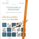 Consiliere si orientare. Ghid de educatie pentru cariera. Activitati pentru clasele IX-XII/SAM