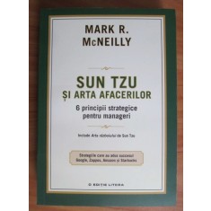 Mark R. McNeilly - Sun Tzu si arta afacerilor. 6 principii strategice pentru...