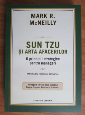 Mark R. McNeilly - Sun Tzu si arta afacerilor. 6 principii strategice pentru... foto