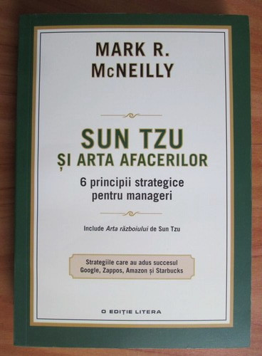 Mark R. McNeilly - Sun Tzu si arta afacerilor. 6 principii strategice pentru...