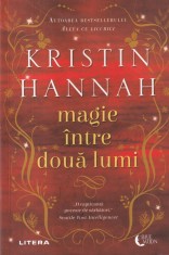 Kristin Hannah - Magie intre doua lumi