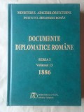 Alin Ciupală; Antal Lukacs; Lidia Trăușan-Matu (ed.) - Documente diplomatice rom&acirc;ne (Seria I, Vol. 13 / XIII 1886)
