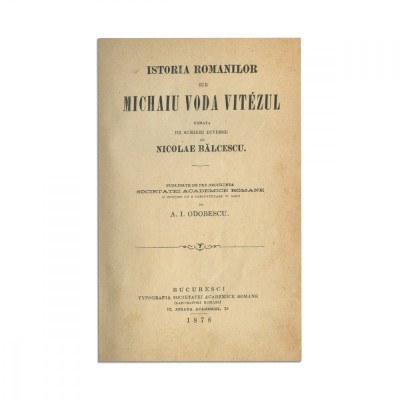 Nicolae Bălcescu, Istoria rom&amp;acirc;nilor sub Mihai Viteazul, 1878 foto