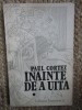 INAINTE DE A UITA - PAUL CORTEZ - VOL. I