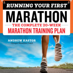 Running Your First Marathon: The Complete 20-Week Marathon Training Plan