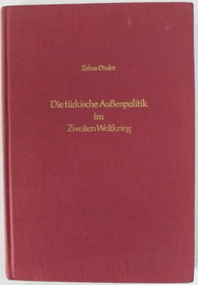 DIE TURKISCHE AUSENPOLITIK IM ZWEITEN WELTKRIEG von ZEHRA ONDER , 1977 foto