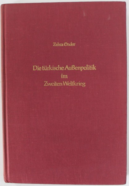 DIE TURKISCHE AUSENPOLITIK IM ZWEITEN WELTKRIEG von ZEHRA ONDER , 1977