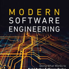 Modern Software Engineering: An Engineering Discipline for Software in the Age of Agile Development and Continuous Delivery