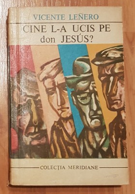 Cine l-a ucis pe don Jesus ? de Vicente Lenero Colectia Meridiane foto