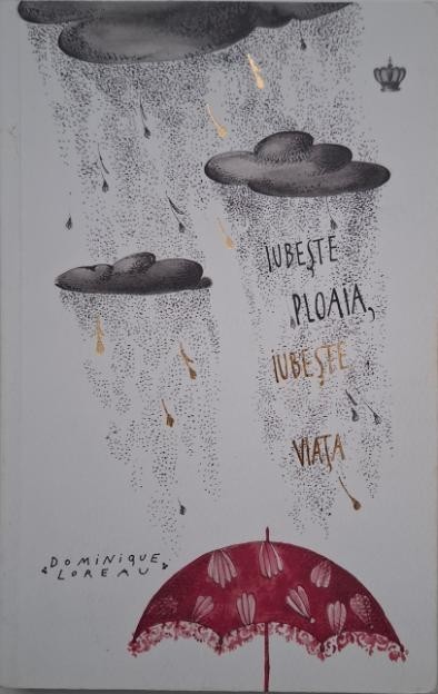 Iubeste ploaia, iubeste viata - Dominique Loreau
