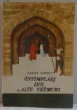 INTAMPLARI DIN ALTE VREMURI de VASILE GIONEA , ILUSTARTII de ROMEO VOINESCU , 1991