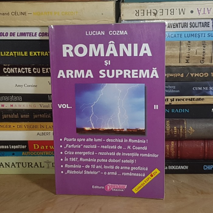 LUCIAN COZMA - ROMANIA SI ARMA SUPREMA * VOL. 2 , EDITURA OBIECTIV , CRAIOVA *