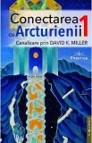 Conectarea cu arcturienii Vol.1 - David K. Miller