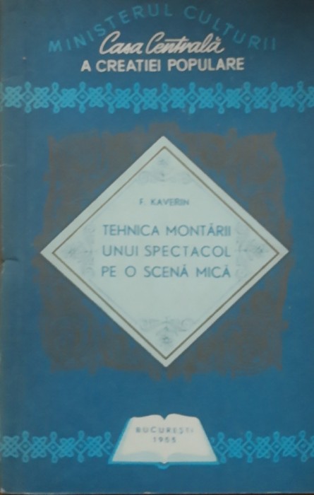 TEHNICA MONTARII UNUI SPECTACOL PE O SCENA MICA - F. KAVERIN