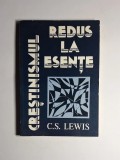 Creștinismul redus la esențe &ndash; Aut. C.S. Lewis, Societatea Misionară Rom&acirc;nă, 1991