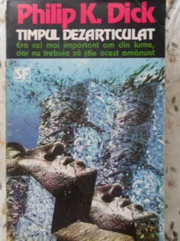 TIMPUL DEZARTICULAT-PHILIP K. DICK-263757