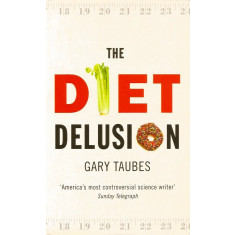 The Diet Delusion - Gary Taubes