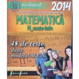 BACALAUREAT 2014 MATEMATICA-ADRIAN ZANOSCHI, GHEORGHE IUREA, GABRIEL POPA, PETRU RADUCANU, IOAN SERDEAN-300346