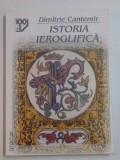 ISTORIA IEROGLIFICA de DIMITRIE CANTEMIR , BUCURESTI , 2001