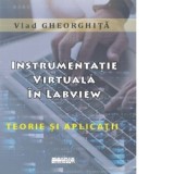 Instrumentatie virtuala in LabView. Teorie si aplicatii - Vlad Gheorghita