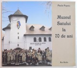 MUZEUL SATULUI LA 70 DE ANI de PAULA POPOIU , 2007