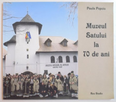 MUZEUL SATULUI LA 70 DE ANI - PAULA POPOIU foto