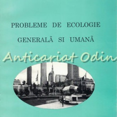 Probleme De Ecologie Generala Si Umana - Mariana Mustata, Gheorghe Mustata