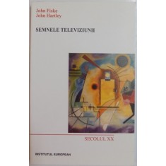 SEMNELE TELEVIZIUNII de JOHN FISKE si JOHN HARTLEY , 2002
