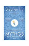 Mythos. Miturile Greciei repovestite - Paperback brosat - Stephen Fry - Trei