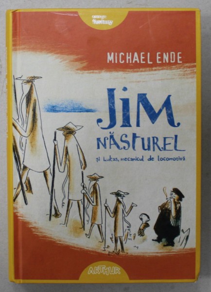JIM NASTUREL SI LUKAS , MECANICUL DE LOCOMOTIVA de MICHAEL ENDE , ilustratii de GAETAN DOREMUS , 2013, COPERTA CARTONATA