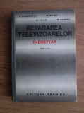 R Dorobantu - Repararea televizoarelor. Indreptar (1971, editie cartonata)