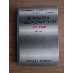 R. Dorobantu - Repararea televizoarelor. Indreptar