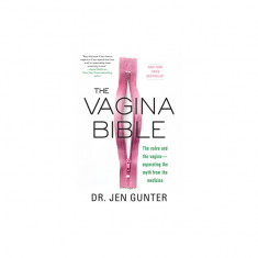 The Vagina Bible: The Vulva and the Vagina: Separating the Myth from the Medicine