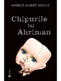 Cumpara ieftin Chipurile lui Ahriman/Marius Albert Negut