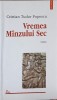 Vremea M&acirc;nzului Sec - Cristian Tudor Popescu - Polirom 1998 - Roman Rom&acirc;nesc
