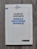 Hubert Grenier - Marile doctrine morale, ed. Humanitas, 1995