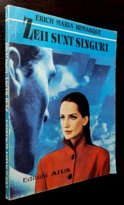 Zeii sunt singuri - Erich Maria Remarque foto