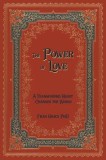 The Power of Love: A Transformed Heart Changes the World