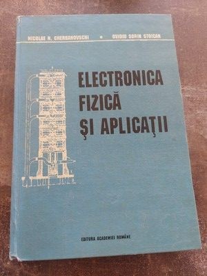 Electronica, fizica si aplicatii- Ovidiu Sorin Stoican, Nicolae N. Gherbavovschi foto