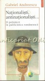 Cumpara ieftin Nationalisti, Antinationalisti - Gabriel Andreescu