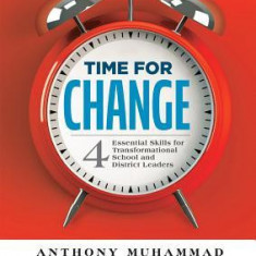 Time for Change: Four Essential Skills for Transformational School and District Leaders (Educational Leadership Development for Change