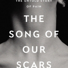 The Song of Our Scars: The Untold Story of Pain