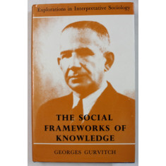 THE SOCIAL FRAMWORKS OF KNOWLEDGE by GEORGES GURVITCH , 1971