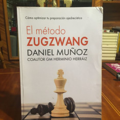 Daniel Munoz - El metodo ZUGZWANG (2015, carte de SAH - Ca noua!)