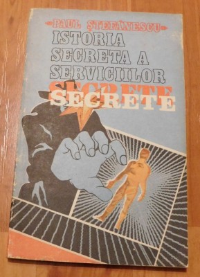 Istoria secreta a serviciilor secrete de Paul Stefanescu foto