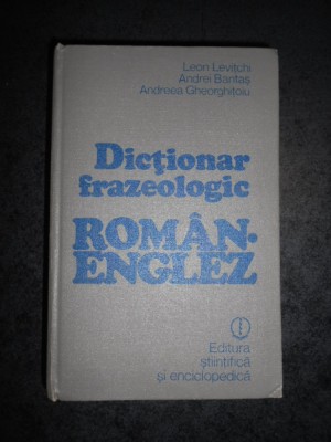 LEON LEVITCHI - DICTIONAR FRAZEOLOGIC ROMAN ENGLEZ foto