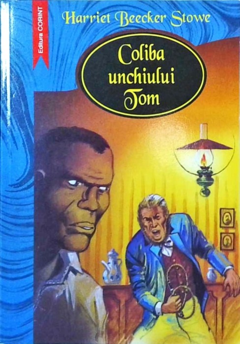 Harriet Beecher Stowe - Coliba unchiului Tom